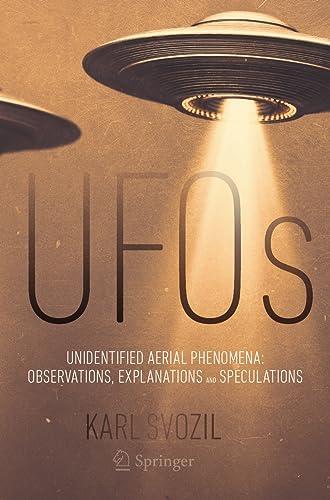 UFOs: Unidentified Aerial Phenomena: Observations, Explanations and Speculations