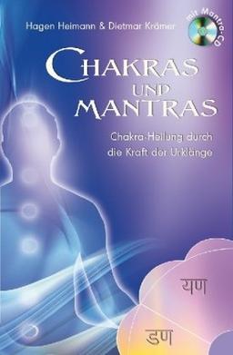 Chakras und Mantras - Chakra-Heilung durch die Kraft der Urklänge, (inkl.  Mantra-CD)