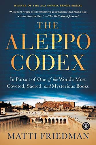 The Aleppo Codex: In Pursuit of One of the World's Most Coveted, Sacred, and Mysterious Books