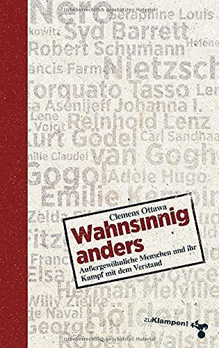 Wahnsinnig anders: Außergewöhnliche Menschen und ihr Kampf mit dem Verstand