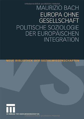 Europa ohne Gesellschaft: Politische Soziologie der Europäischen Integration (Neue Bibliothek der Sozialwissenschaften)