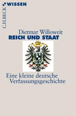 Reich und Staat: Eine kleine deutsche Verfassungsgeschichte