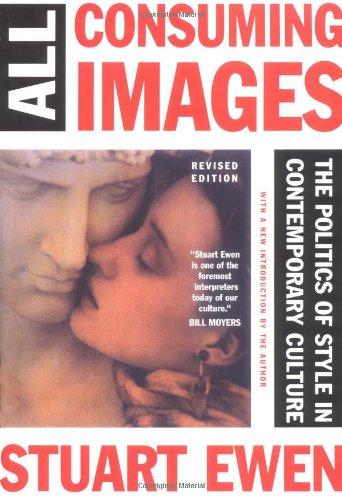 All Consuming Images: The Politics of Style in Contemporary Culture