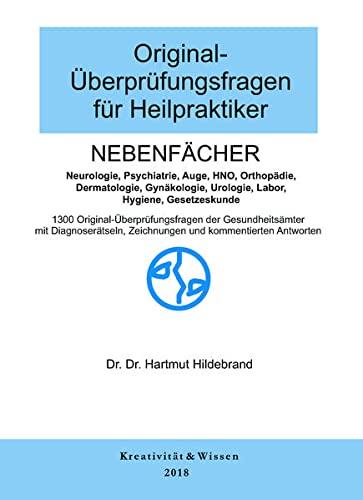 Original-Überprüfungsfragen für Heilpraktiker Nebenfächer: Über 1300 Original-Text-Fragen für die mündliche Überprüfung zu den Nebenfächern ( Neurologie,Dermatologie,HNO,Psychiatrie usw.)