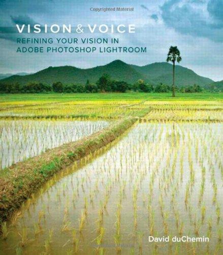 Vision and Voice: Refining Your Vision in Adobe Photoshop Lightroom (Voices That Matter)