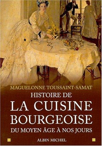 Histoire de la cuisine bourgeoise : du Moyen Age à nos jours