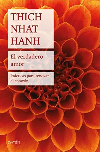 El verdadero amor: Prácticas para renovar el corazón (Biblioteca Thich Nhat Hanh)