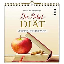 Die Bibel-Diät: Gesund fasten & abnehmen mit der Bibel