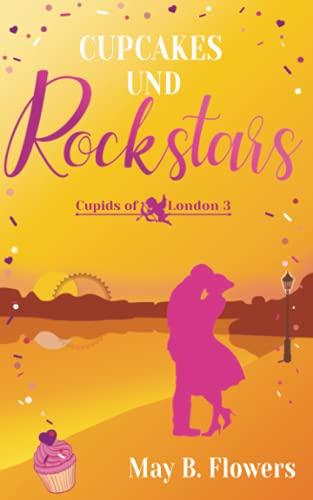 Cupcakes und Rockstars (Cupids of London Band 3)