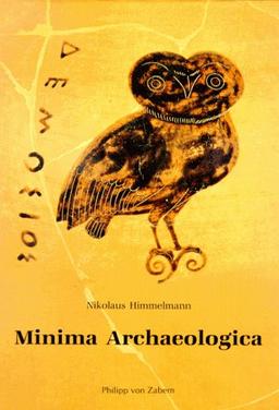 Minima Archaeologica. Utopie und Wirklichkeit der Antike