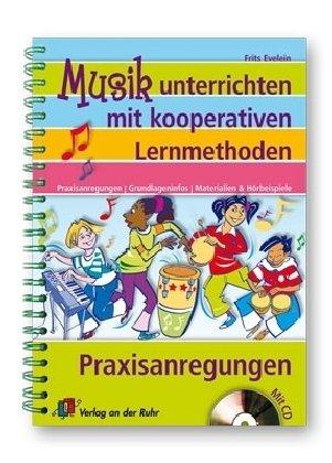 Musik unterrichten mit kooperativen Lernmethoden: Praxisanregungen, Grundlageninfos, Materialien und Hörbeispiele