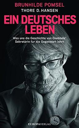 Ein Deutsches Leben: Was uns die Geschichte von Goebbels Sekretärin für die Gegenwart lehrt