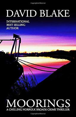 Moorings: A chilling Norfolk Broads crime thriller (British Detective Tanner Murder Mystery Series, Band 3)