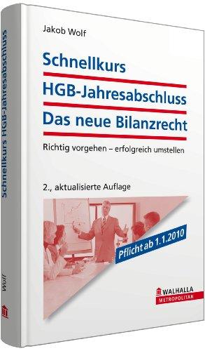 Schnellkurs HGB-Jahresabschluss: Das neue Bilanzrecht: Richtig vorgehen - erfolgreich umstellen