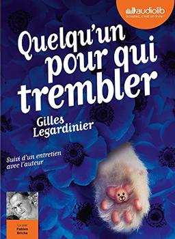 Quelqu'un pour qui trembler : suivi d'un entretien avec l'auteur