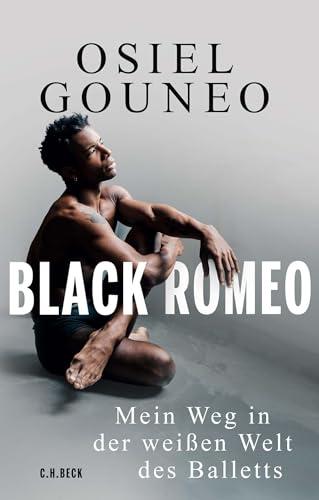 Black Romeo: Mein Weg in der weißen Welt des Balletts