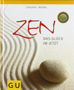 Zen: das Glück im Jetzt