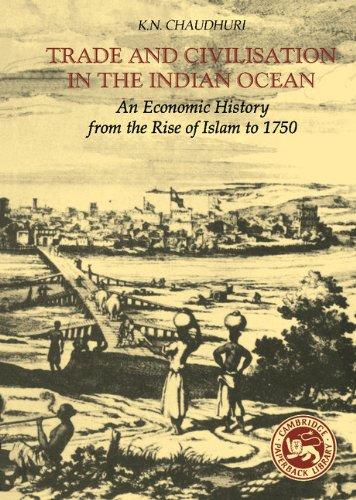 Trade and Civilisation in the Indian Ocean: An Economic History from the Rise of Islam to 1750