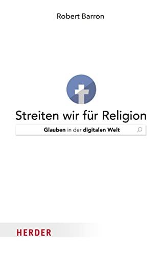 Streiten wir für Religion: Glauben in der digitalen Welt