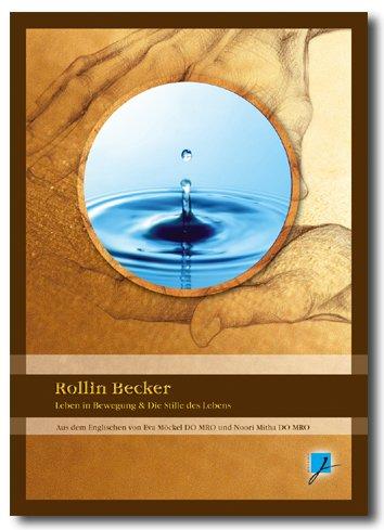 Rollin Becker: Leben in Bewegung & Stille des Lebens