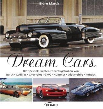 Dream Cars: Die spektakulärsten Fahrzeugstudien von Buick, Cadillac, Chevrolet, GMC, Hummer, Oldsmobile, Pontiac