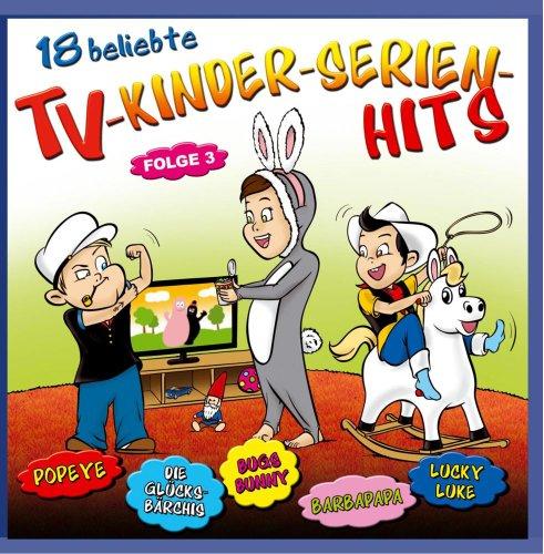 18 beliebte TV-Kinder-Serien-Hits Folge 3; Kinderlieder; Ich möcht ein Glücksbärchi sein; Glücksbärchis; Popeye; Barbapapa; Bugs Bunny; Mumins; Niklaas; Lucky Luke; Hexe Lili; Hanni und Nanni; Jim Knopf; Eine Insel mit zwei Bergen; Sindbad; Caillou