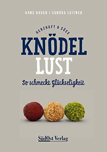 Knödellust herzhaft & süß: So schmeckt Glückseligkeit