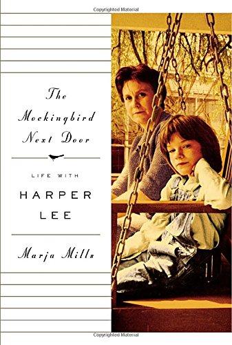 The Mockingbird Next Door: Life with Harper Lee