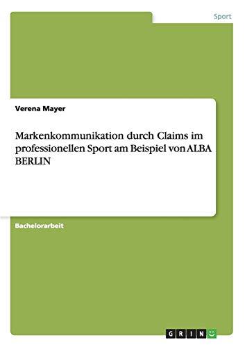 Markenkommunikation durch Claims im professionellen Sport am Beispiel von ALBA BERLIN