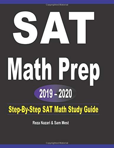 SAT Math Prep 2019 – 2020: Step-By-Step SAT Math Study Guide