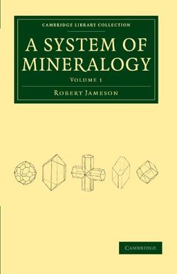 System of Mineralogy 3 Volume Set: A System of Mineralogy (Cambridge Library Collection - Earth Science)