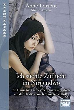 Ich suchte Zuflucht im Nirgendwo: Zu Hause hielt ich es nicht mehr aus, doch auf der Straße erwartete mich die Hölle