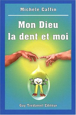 Mon Dieu, la dent et moi