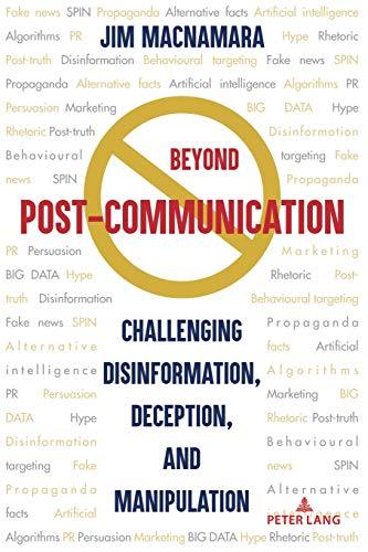 Beyond Post-Communication: Challenging Disinformation, Deception, and Manipulation