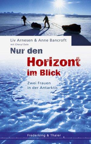 Nur den Horizont im Blick. Zwei Frauen in der Antarktis