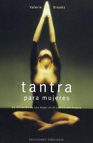 Tantra para mujeres : la iniciación de una mujer en el camino del éxtasis (SALUD Y SEXUALIDAD)