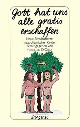 Gott hat uns alle gratis erschaffen. Neue Schulaufsätze neapolitanischer Kinder