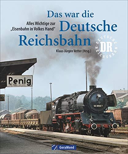 Das war die deutsche Reichsbahn. Der Bildband Eisenbahn mit allen Eisenbahnstrecken DDR und historischen Lokomotiven aus Deutschland.