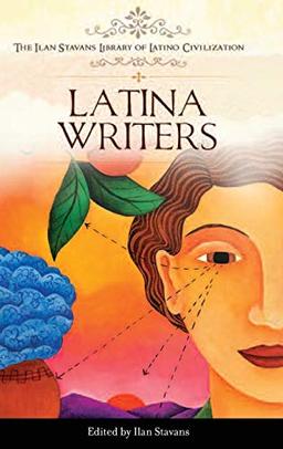 Latina Writers (The Ilan Stavans Library of Latino Civilization)