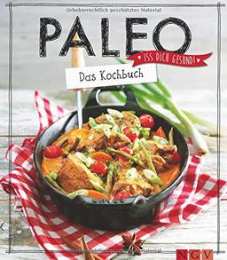 Paleo - Das Kochbuch: Iss dich gesund!