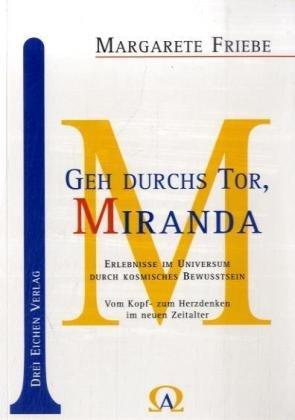 Geh durchs Tor, Miranda: Erlebnisse im Universum durch kosmisches Bewusstsein