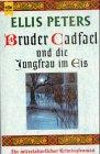 Bruder Cadfael und die Jungfrau im Eis