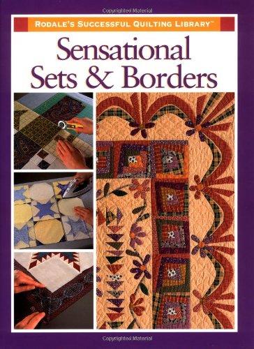 Sensational Sets and Borders (Rodale's Successful Quilting Library)