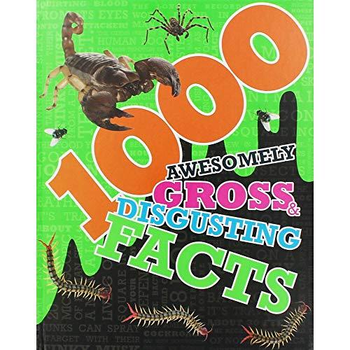 1000 Awesomely Gross & Disgusting Facts