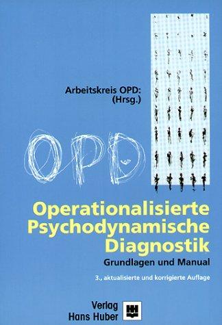 Operationalisierte Psychodynamische Diagnostik - OPD. Grundlagen und Manual