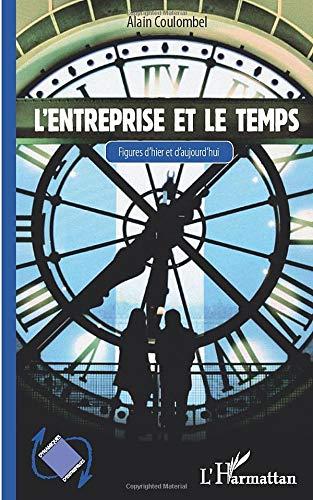 L'entreprise et le temps : figures d'hier et d'aujourd'hui