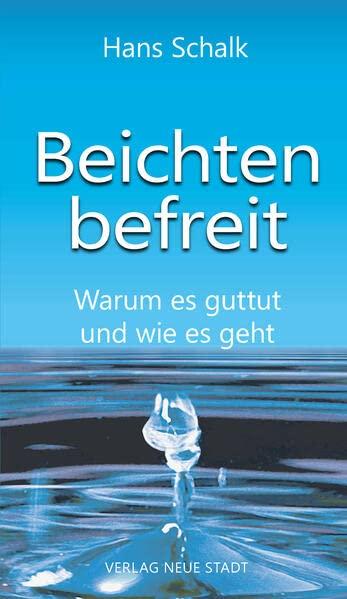 Beichten befreit: Warum es guttut und wie es geht (Spiritualität)