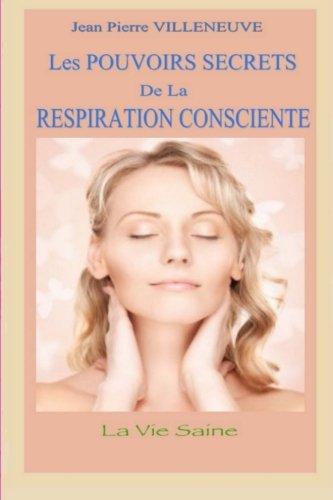 Les pouvoirs secrets de la respiration consciente