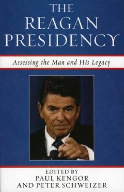 The Reagan Presidency: Assessing the Man and His Legacy