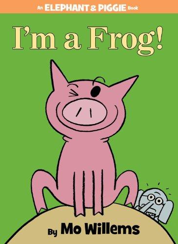 I'm a Frog! (An Elephant and Piggie Book)